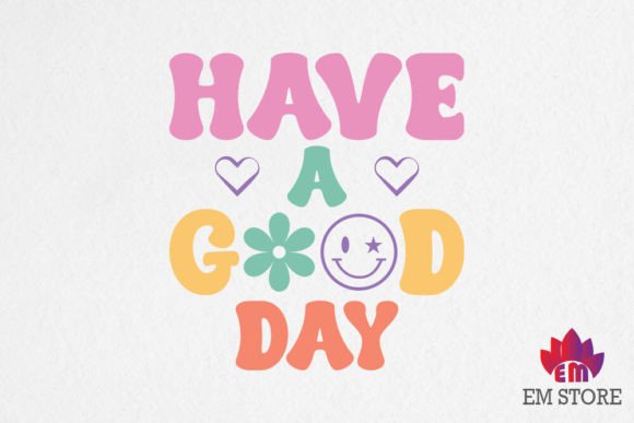 Have a Good Day SVG: Graphics for Crafts