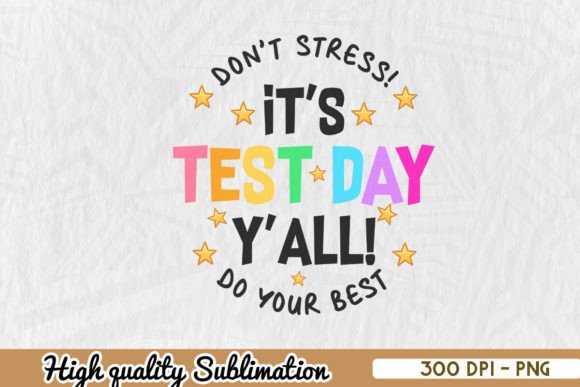 It s Test Day Y all Teacher Sublimation Graphics for Crafts