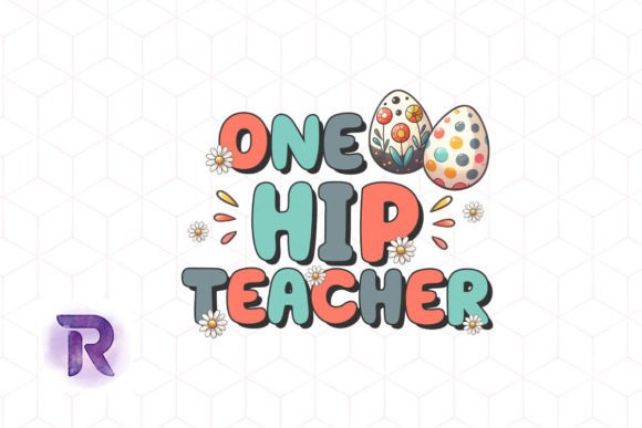One Hip Teacher Easter Graphics & Crafts