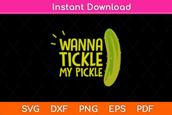 Wanna Tickle My Pickle SVG: Graphics for Crafts