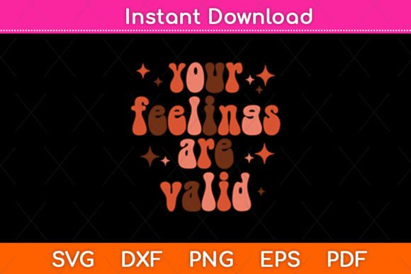 Your Feelings Are Valid Retro Graphics for Crafts